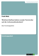 Frank Melz - Welchen Einfluss haben soziale Netzwerke auf die Lebenszufriedenheit?