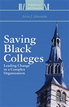 Alvin J Schexnider, Alvin J. Schexnider - Saving Black Colleges
