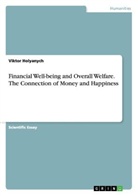Viktor Holyanych - Financial Well-being and Overall Welfare. The Connection of Money and Happiness