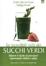 Colette Hervé-Pairain, Nadège Pairain - Le incredibili virtù dei succhi verdi. Ridurre il rischio di ammalarsi aumentando vitalità e salute