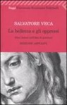 Salvatore Veca - La bellezza e gli oppressi. Dieci lezioni sull'idea di giustizia