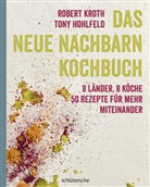 Ton Hohlfeld, Tony Hohlfeld, Rober Kroth, Robert Kroth, Christian Wyrwa - Das Neue-Nachbarn-Kochbuch
