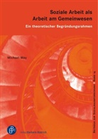 Michael May - Soziale Arbeit als Arbeit am Gemeinwesen