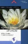 Otto Brink, A. Quasebarth, P. Saltuari - Aprirsi fa bene all'amore. Dialogo di coppia e costellazioni familiari