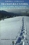 Mario Busana, Alberto Manzan - Tra natura e storia. Con le ciaspole sugli altipiani di Asiago, Folgaria, Lavarone, Tonezza
