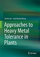 Sumir Jan, Sumira Jan, Javid Ahmad Parray - Approaches to Heavy Metal Tolerance in Plants