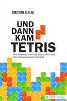 Christian Gehlen - Und dann kam Tetris