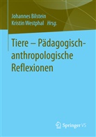 Johanne Bilstein, Johannes Bilstein, Westphal, Westphal, Kristin Westphal - Tiere - Pädagogisch-anthropologische Reflexionen