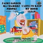 Shelley Admont, Kidkiddos Books, S. A. Publishing - J'aime garder ma chambre propre I Love to Keep My Room Clean