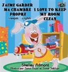 Shelley Admont, Kidkiddos Books, S. A. Publishing - J'aime garder ma chambre propre I Love to Keep My Room Clean