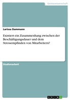 Larissa Dammann - Existiert ein Zusammenhang zwischen der Beschäftigungsdauer und dem Stressempfinden von Mitarbeitern?