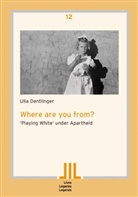Ulla Dentlinger - Where are you from?