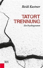 Heidi Kastner - Tatort Trennung