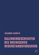 Erasmus Schöfer - Kalendergeschichten des rheinischen Widerstandsforschers
