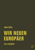 Aras Ören, Wolfgang Neumann, Sophi Fahrenholz, Sophie Fahrenholz, Friederike Fahrenhorst - Wir neuen Europäer