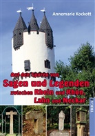 Annemarie Kockott - Auf den Spuren von Sagen und Legenden zwischen Rhein und Rhön, Lahn und Neckar