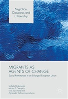 Micha¿ P. Garapich, Michal Garapich, Michal P Garapich, Michal P. Garapich, Michał P. Garapich, Izabel Grabowska... - Migrants As Agents of Change