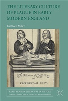 Kathleen Miller - Literary Culture of Plague in Early Modern England