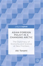 Aki Tonami - Asian Foreign Policy in a Changing Arctic