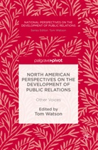 Tom Watson, To Watson, Tom Watson - North American Perspectives on the Development of Public Relations