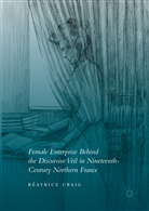 Beatrice Craig, Béatrice Craig - Female Enterprise Behind the Discursive Veil in Nineteenth Century