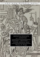 Thomas A. Fudge, Thomas A Fudgé, Thomas A. Fudgé - Medieval Religion and Its Anxieties