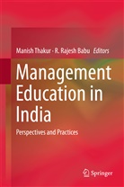 R. Rajesh Babu, Rajesh Babu, Rajesh Babu, Manis Thakur, Manish Thakur, Manish Kumar Thakur - Management Education in India