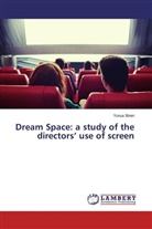 Yunus Biren - Dream Space: a study of the directors' use of screen