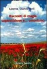 Loretta Giannangeli - Racconti di magia, superstizione e... umorismo