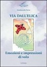 Gianbortolo Parisi - Via dell'elica. Emozioni e impressioni di volo
