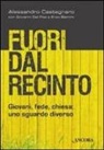 Enzo Biemmi, Alessandro Castegnaro, Giovanni Dal Piaz - Fuori dal recinto. Giovani, fede, chiesa: uno sguardo diverso