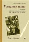 P. Luigi Ricciarelli - Vocazione uomo. La vicenda di un missionario scomodo tra Firenze e le Filippine