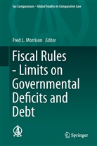 Fre L Morrison, Fred L Morrison, Fred L. Morrison - Fiscal Rules - Limits on Governmental Deficits and Debt
