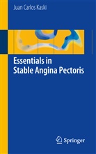 Juan Carlos Kaski - Essentials in Stable Angina Pectoris
