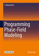 S Bulent Biner, S. Bluent Biner, S. Bulent Biner - Programming Phase-Field Modeling