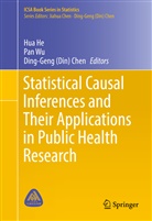 Pan Wu, Ding-Geng (Din) Chen, Ding-Geng Chen, Ding-Geng (Din) Chen, Ding-Geng Din Chen, Hua He... - Statistical Causal Inferences and Their Applications in Public Health Research