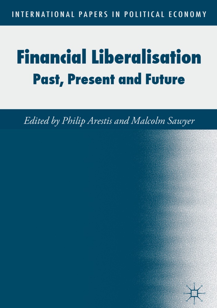 Phili Arestis, Philip Arestis, Sawyer, Sawyer, Malcolm Sawyer - Financial Liberalisation Past, Present and Future