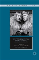 A. Livingstone, Goldy, C Goldy, C. Goldy, Charlotte Newman Goldy, Livingstone... - Writing Medieval Women''s Lives
