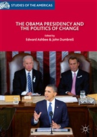 Edwar Ashbee, Edward Ashbee, Dumbrell, Dumbrell, John Dumbrell - The Obama Presidency and the Politics of Change