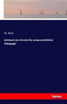 W Rein, W. Rein - Jahrbuch des Vereins für wissenschaftliche Pädagogik