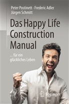 Frederi Adler, Frederic Adler, Pete Postinett, Peter Postinett, Jürgen Schmitt - Das Happy Life Construction Manual