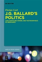 Florian Cord - J.G. Ballard's Politics
