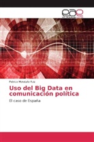 Patricia Moratalla Ruiz - Uso del Big Data en comunicación política