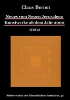 Claus Bernet - Neues vom Neuen Jerusalem: Kunstwerke ab dem Jahr 2000 (Teil 2)