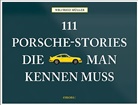 Wilfried Müller - 111 Porsche-Stories die man kennen muss. Bd.1