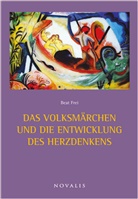 Beat Frei - Das Volksmärchen und die Entwicklung des Herzdenkens