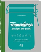 Florian Bolk, Cathri Brandes, Cathrin Brandes, Florian Bolk - Fermentieren ganz einfach selbst gemacht