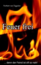 Norbert van Tiggelen - Feuer frei