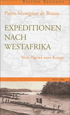 Pierre Savorgnan de Brazza, Pierre de Savorgnan de Brazza, Anj Steiter, Anja Steiter, Anja Streiter - Expeditionen nach Westafrika