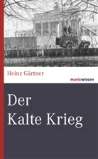 Heinz Gärtner - Der Kalte Krieg